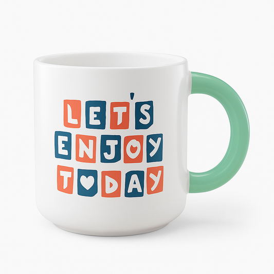 Let’s Enjoy Today Motivational Ceramic Mug – Colorful Quote Coffee Cup